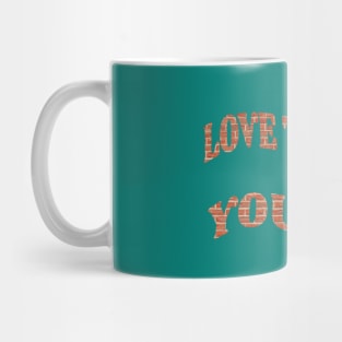 Love the Life you live Mug